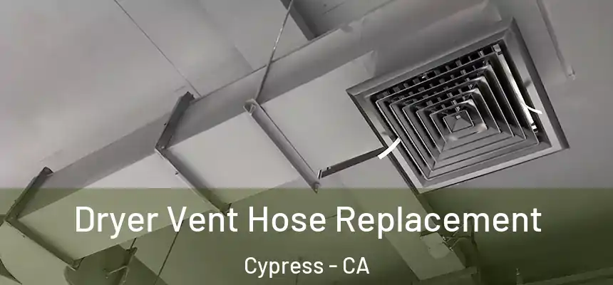  Dryer Vent Hose Replacement Cypress - CA