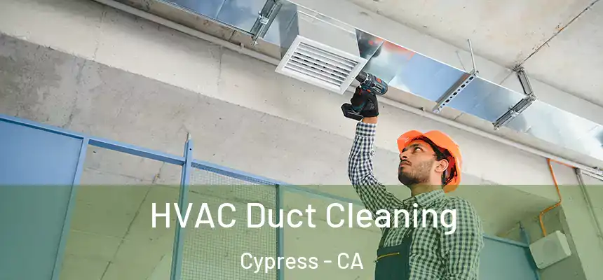  HVAC Duct Cleaning Cypress - CA