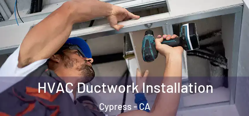  HVAC Ductwork Installation Cypress - CA