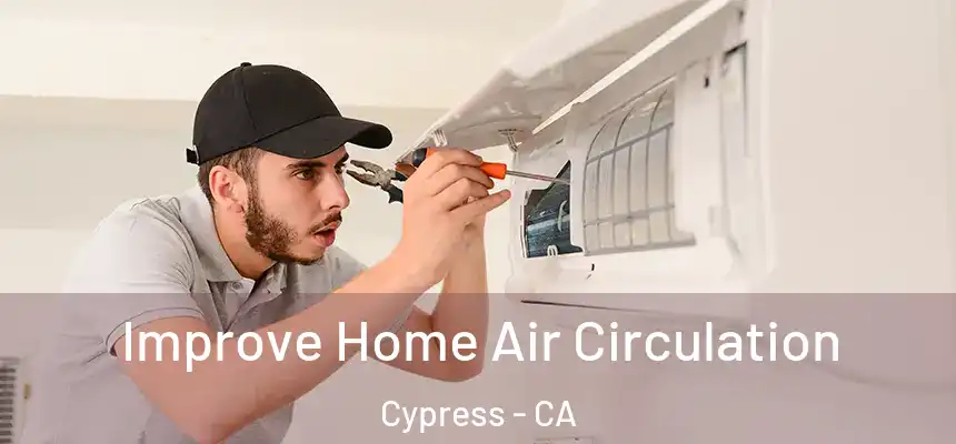  Improve Home Air Circulation Cypress - CA