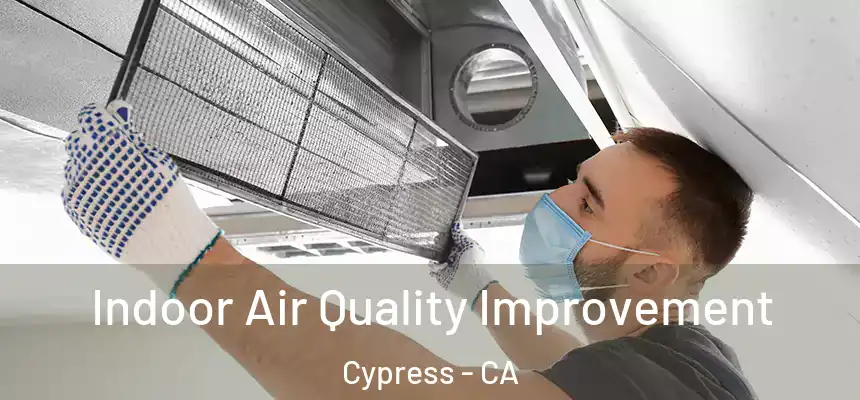  Indoor Air Quality Improvement Cypress - CA