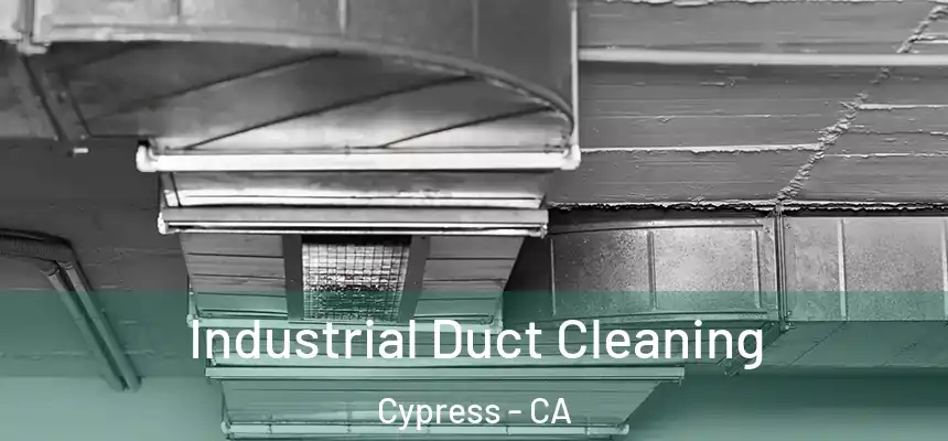  Industrial Duct Cleaning Cypress - CA