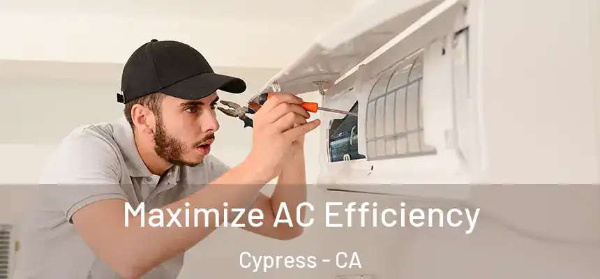  Maximize AC Efficiency Cypress - CA